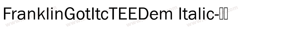 FranklinGotItcTEEDem Italic字体转换